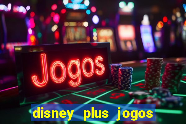 disney plus jogos de futebol